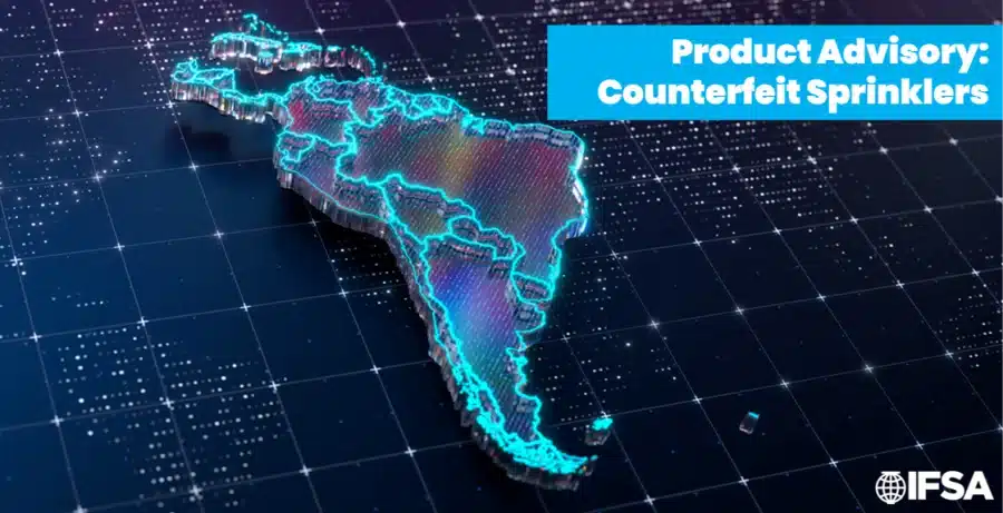 IFSA Product Advisory: Unauthorized Certification Marks on Tyco TY9226 ESFR Fire Sprinklers 2 Product Advisory: Counterfeit Sprinklers - illuminated map of Central and South America